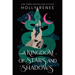 A Kingdom of Stars and Shadows: The First Book in the Dark Enemies to Lovers Fantasy Romance Series (Stars and Shadows Book 1)
