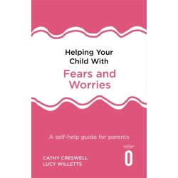 Helping Your Child with Fears and Worries 2nd Edition: A self-help guide for parents