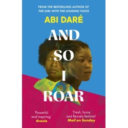 And So I Roar: The new novel from the author of the word of mouth hit The Girl with the Louding Voice