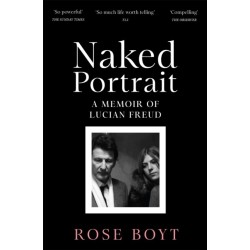 Naked Portrait: A Memoir of my Father Lucian Freud