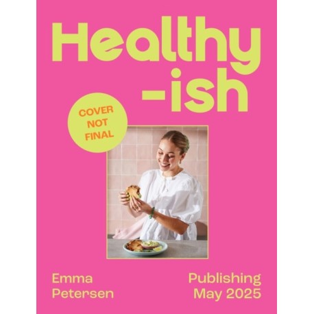 Healthyish: All the Goodness with None of the Fuss