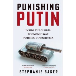 Punishing Putin: Inside the Global Economic War to Bring Down Russia