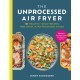 The Unprocessed Air Fryer: Over 100 easy UPF-free family recipes from the SUNDAY TIMES BESTSELLING AUTHOR
