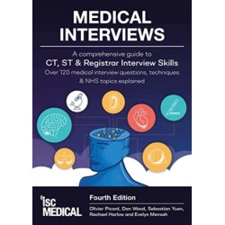 Medical Interviews - A Comprehensive Guide to CT, ST and Registrar Interview Skills (Fourth Edition): Over 120 Medical Interview Questions, Techniques, and NHS Topics Explained