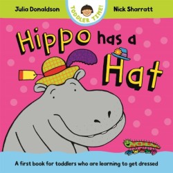 Hippo Has a Hat: A first book for toddlers who are learning to get dressed