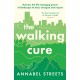 The Walking Cure: Harness the life-changing power of landscape to heal, energise and inspire