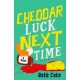 Cheddar Luck Next Time
