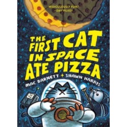 The First Cat in Space Ate Pizza: A Graphic Novel