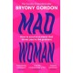 Mad Woman: Binge Eating. Menopause. OCD: How To Survive a World That Thinks You're The Problem