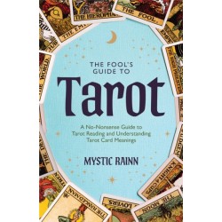 The Fool's Guide to Tarot: A No-Nonsense Guide to Tarot Reading and Understanding Tarot Card Meanings