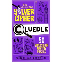 Cluedle - The Case of the Silver Cipher: 60 Super Sleuth Mystery Puzzles
