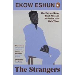 The Strangers: Five Extraordinary Black Men and the Worlds That Made Them