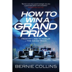 How to Win a Grand Prix: From Pit Lane to Podium - the Inside Track