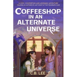 Coffeeshop in an Alternate Universe: A New York Times-bestselling cosy fantasy with whimsy, wyverns and warm cups of magical coffee