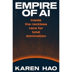 Empire of AI: Inside the reckless race for total domination