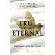 THE TRUE AND THE ETERNAL: Experiences with the Divine