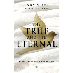 THE TRUE AND THE ETERNAL: Experiences with the Divine