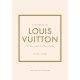 Little Book of Louis Vuitton: The Story of the Iconic Fashion House