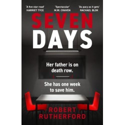 Seven Days: the instant Sunday Times bestseller: a gripping, high-octane crime thriller for 2024 - can Alice save her father from death row?