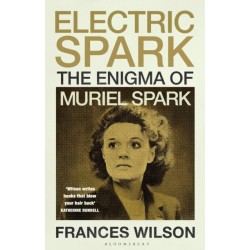 Electric Spark: The Enigma of Muriel Spark - Shortlisted for the Baillie Gifford Prize 2025
