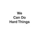 We Can Do Hard Things: Answers to Life's 20 Questions
