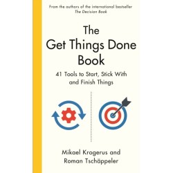 The Get Things Done Book: 41 Tools to Start, Stick With and Finish Things