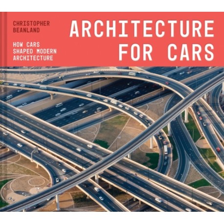 Architecture For Cars: How cars shaped modern architecture