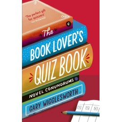 The Book Lover's Quiz Book: Novel Conundrums
