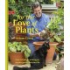 For the Love of Plants: Over 150 Plants to Bring Joy to Your Garden and Your Life