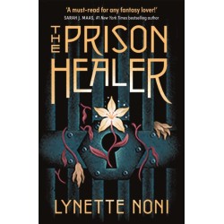 The Prison Healer: A dark, gripping YA fantasy from bestselling author Lynette Noni