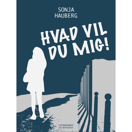 Hvad vil du mig!