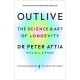 Outlive: The Science and Art of Longevity