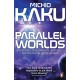 Parallel Worlds: The Science of Alternative Universes and Our Future in the Cosmos