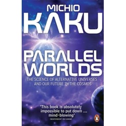 Parallel Worlds: The Science of Alternative Universes and Our Future in the Cosmos
