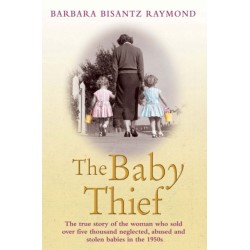 The Baby Thief: The True Story of the Woman Who Sold Over Five Thousand Neglected, Abused and Stolen Babies in the 1950s.