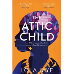 The Attic Child: A powerful and heartfelt historical novel, longlisted for the Jhalak Prize 2023