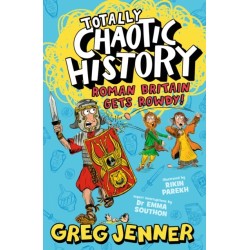 Totally Chaotic History: Roman Britain Gets Rowdy!: The host of the chart-topping podcast You’re Dead to Me takes on the Romans - fast, funny, fact-packed history perfect for kids 8+