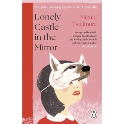 Lonely Castle in the Mirror: The no. 1 Japanese bestseller and Guardian 2021 highlight