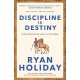 Discipline Is Destiny: Timeless Stoic values from the multimillion-selling author of THE DAILY STOIC