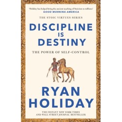 Discipline Is Destiny: Timeless Stoic values from the multimillion-selling author of THE DAILY STOIC