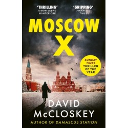Moscow X: Bestselling Author of THE TIMES Thriller of the Year DAMASCUS STATION and co-host of hit podcast THE REST IS CLASSIFIED