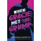 When Gracie Met The Grump: From the author of the sensational TikTok hit, FROM LUKOV WITH LOVE, and the queen of the slow-burn romance!