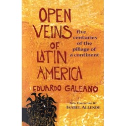 Open Veins of Latin America: Five Centuries of the Pillage of a Continent