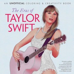 The Eras of Taylor Swift: An Unofficial Coloring & Activity Book
