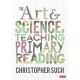 The Art and Science of Teaching Primary Reading