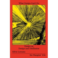 What Design Can’t Do: Essays on Design and Disillusion