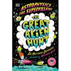 Astrophysics for Supervillains 2 The Great Alien Hunt
