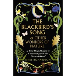The Blackbird's Song & Other Wonders of Nature: A year-round guide to connecting with the natural world
