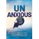 Unanxious: 50 Simple Truths to Help Overthinkers Feel Less Stress and More Calm