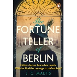 The Fortune Teller of Berlin: A gripping tale of love and resilience in wartime Germany, as one woman takes her chance to change the course of history
